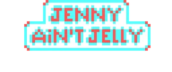 Jenny Aint Jelly
